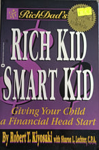 Load image into Gallery viewer, Rich Dad's: Rich Kid Smart Kid - Robert Kiyosaki with Sharon L. Lector, C.P.A