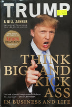 Load image into Gallery viewer, Think Big and Kick Ass in Business and Life - Donald Trump, Bill Zanker