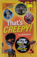 Load image into Gallery viewer, That's Creepy : Spine-Tingling Facts That Will Test Your Creep-out Factor - National Geographic Kids / Crispin Boyer