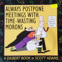Load image into Gallery viewer, Always Postpone Meetings with Time Wasting Morons - Scott Adams