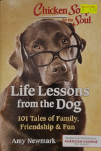 Load image into Gallery viewer, Chicken Soup for the Soul: Life Lessons from the Dog : 101 Tales of Family, Friendship & Fun - Amy Newmark