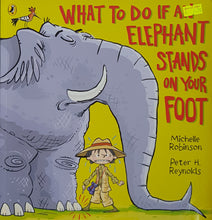 Load image into Gallery viewer, What to do if an Elephant Stands on your Foot - Michelle Robinson & Peter Reynolds