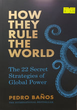 Load image into Gallery viewer, How They Rule The World: The 22 Secret Strategies of Global Power - Pedro Banos