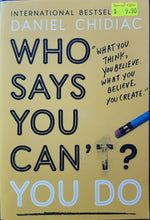 Load image into Gallery viewer, Who Says You Can't? You Do - Daniel Chidiac