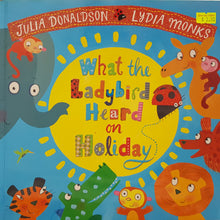 Load image into Gallery viewer, What the Ladybird Heard on Holiday - Julia Donaldson & Lydia Monks