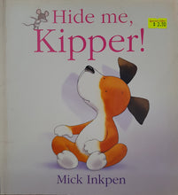 Load image into Gallery viewer, Hide Me, Kipper! - Mick Inkpen
