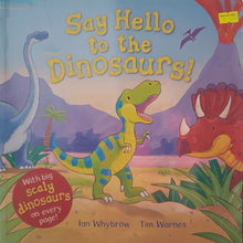 Load image into Gallery viewer, Say Hello to the Dinosaurs! - Ian Whybrow & Tim Warnes