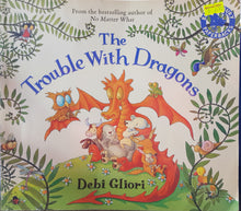 Load image into Gallery viewer, The Trouble with Dragons - Debi Gliori