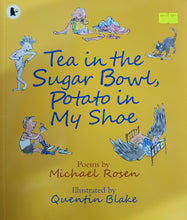Load image into Gallery viewer, Tea in the Sugar Bowl, Potato in My Shoe - Michael Rosen
