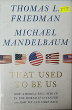 Load image into Gallery viewer, That Used to Be Us - Thomas L Friedman & Michael Mandelbaum