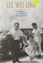 Load image into Gallery viewer, A Hakka Woman's Singapore Stories: My Life as a Daughter, Doctor, and Diehard Singaporean - Lee Wei Ling