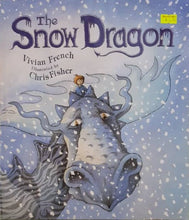 Load image into Gallery viewer, The Snow Dragon - Vivian French & Chris Fisher
