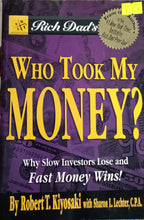 Load image into Gallery viewer, Rich Dad&#39;s: Who Took My Money? - Robert T. Kiyosaki with Sharon L. Lector, C.P.A
