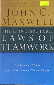 The 17 Indisputable Laws of Teamwork - John C. Maxwell