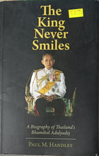Load image into Gallery viewer, The King Never Smiles : A Biography of Thailand&#39;s Bhumibol Adulyadej - Paul M. Handley
