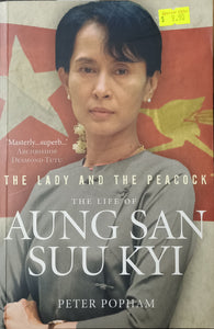 The Lady And The Peacock : The Life of Aung San Suu Kyi - Peter Popham