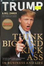 Load image into Gallery viewer, Think Big and Kick Ass in Business and Life - Donald Trump, Bill Zanker
