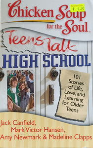 Chicken Soup for the Soul: Teens Talk High School - Jack Canfield