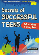 Load image into Gallery viewer, Secrets Of Successful Teens - Adam Khoo &amp; Gary Lee
