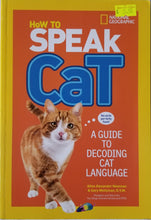 Load image into Gallery viewer, How to Speak Cat : A Guide to Decoding Cat Language - Aline Alexander Newman/National Geographic Kid
