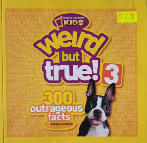Weird But True! 3 : 300 Outrageous Facts - National Geographic Kids