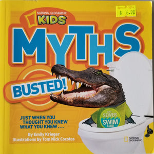 Myths Busted! : Just When You Thought You Knew What You Knew... - National Geographic Kids