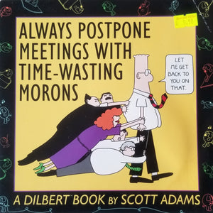 Always Postpone Meetings with Time Wasting Morons  - Scott Adams
