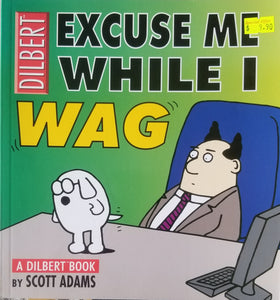 Dilbert Excuse Me While I Wag  - Scott Adams