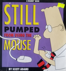 Still Pumped from Using Mouse  - Scott Adams