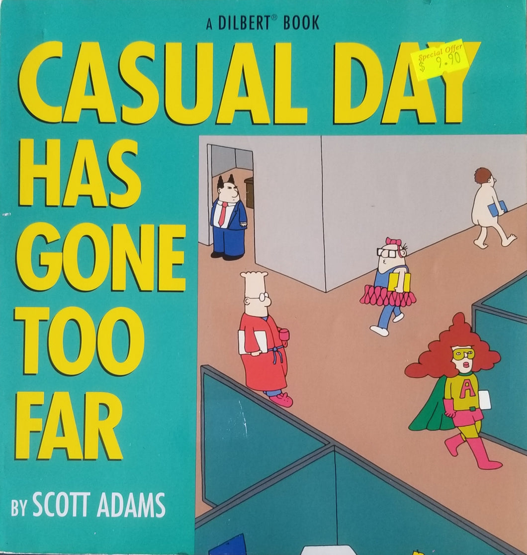 Casual Day Has Gone Too Far : A Dilbert Book - Scott Adams