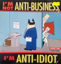 Load image into Gallery viewer, I&#39;m Not Anti-Business, I&#39;m Anti-Idiot - Scott Adams
