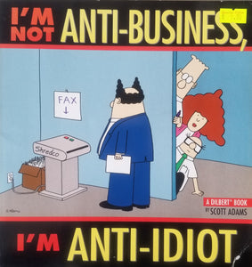 I'm Not Anti-Business, I'm Anti-Idiot - Scott Adams