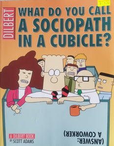 What Do You Call a Sociopath in a Cubicle? Answer: A Coworker : A Dilbert Treasury - Scott Adams