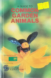 A Guide to Common Garden Animals - Joyce T.S. Foo, Patricia K.K. Pao