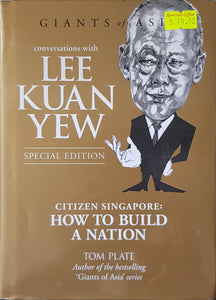 Conversations with Lee Kuan Yew : Citizen Singapore: How to Build a Nation - Tom Plate