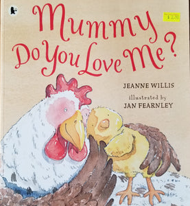 Mummy, Do You Love Me? - Jeanne Willis & Jan Fearnley