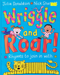 Wriggle and Roar! - Julia Donaldson & Nick Sharratt