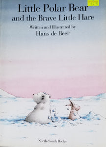 Little Polar Bear and the Brave Little Hare - Hans de Beer & J.Alison James