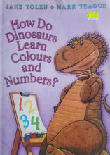 Load image into Gallery viewer, How Do Dinosaurs Learn Colours and Numbers? - Jane Yolen &amp; Mark Teague
