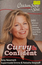 Load image into Gallery viewer, Chicken Soup for the Soul: Curvy &amp; Confident : 101 Stories about Loving Yourself and Your Body - Amy Newmark &amp; Emme Aronson &amp; Natasha Stoynoff
