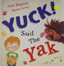 Load image into Gallery viewer, Yuck said the Yak -Alex English &amp; Emma Levey
