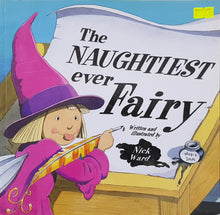 Load image into Gallery viewer, The Naughtiest Ever Fairy - Nick Ward
