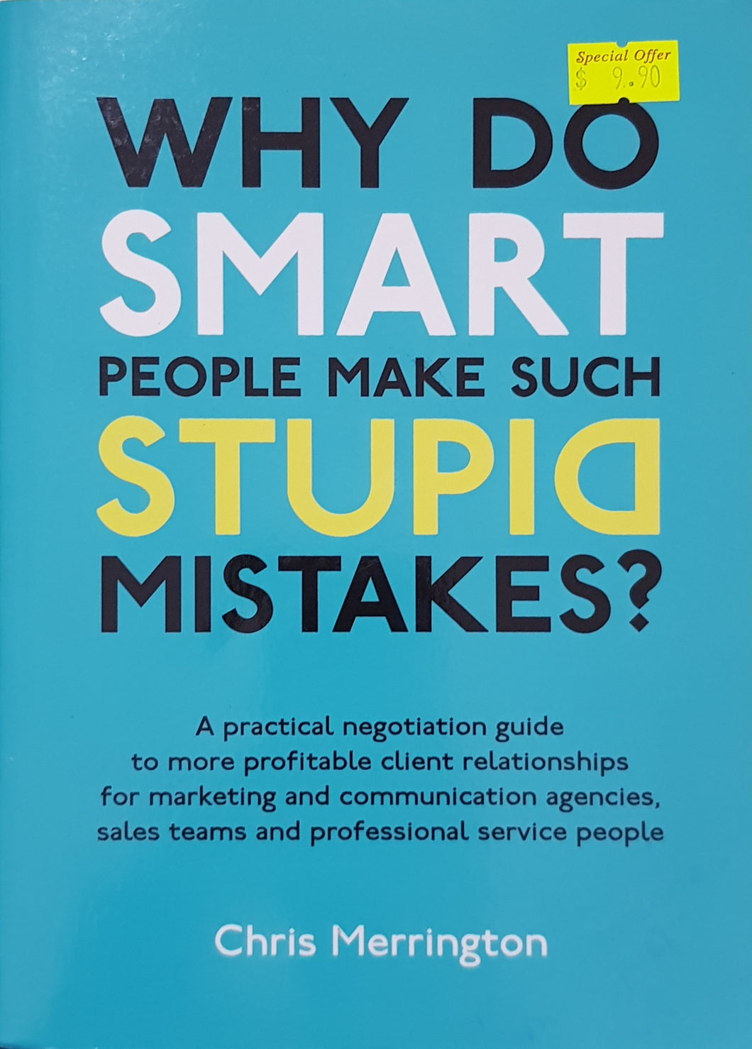 Why Do Smart People Make Such Stupid Mistakes? - Chris Merrington