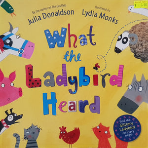 What the Ladybird Heard - Julia Donaldson & Lydia Monks