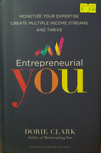 Entrepreneurial You: Monetize Your Expertise, Create Multiple Income Streams, and Thrive - Dorie Clark