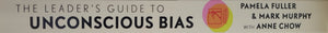 The Leader's Guide to Unconscious Bias - Pamela Fuller, Mark Murphy & Anne Chow