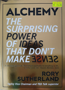 Alchemy: The Surprising Power of Ideas That Don't Make Sense - Rory Sutherland