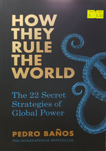 Load image into Gallery viewer, How They Rule The World: The 22 Secret Strategies of Global Power - Pedro Banos
