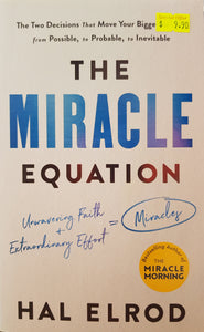 The Miracle Equation: You Are Only Two Decisions Away From Everything You Want - Hal Elrod