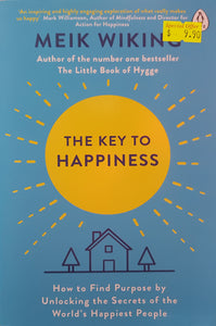 The Key to Happiness: How to Find Purpose by Unlocking the Secrets of the World's Happiest People - Meik Wiking